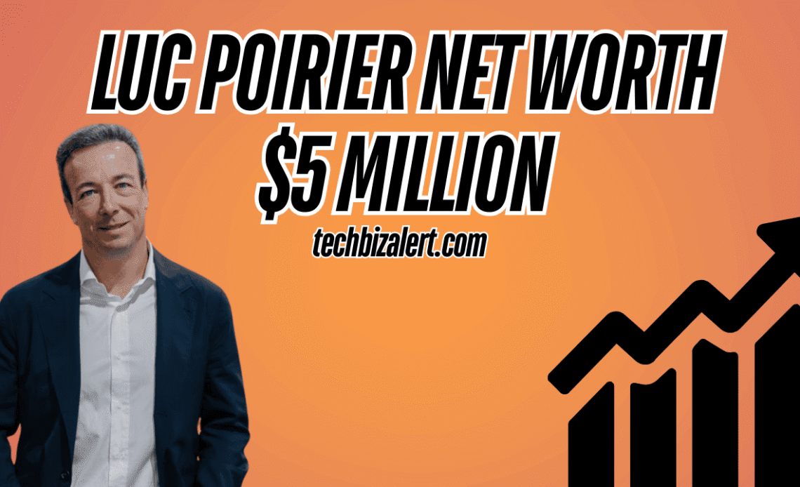 Luc Poirier Net Worth