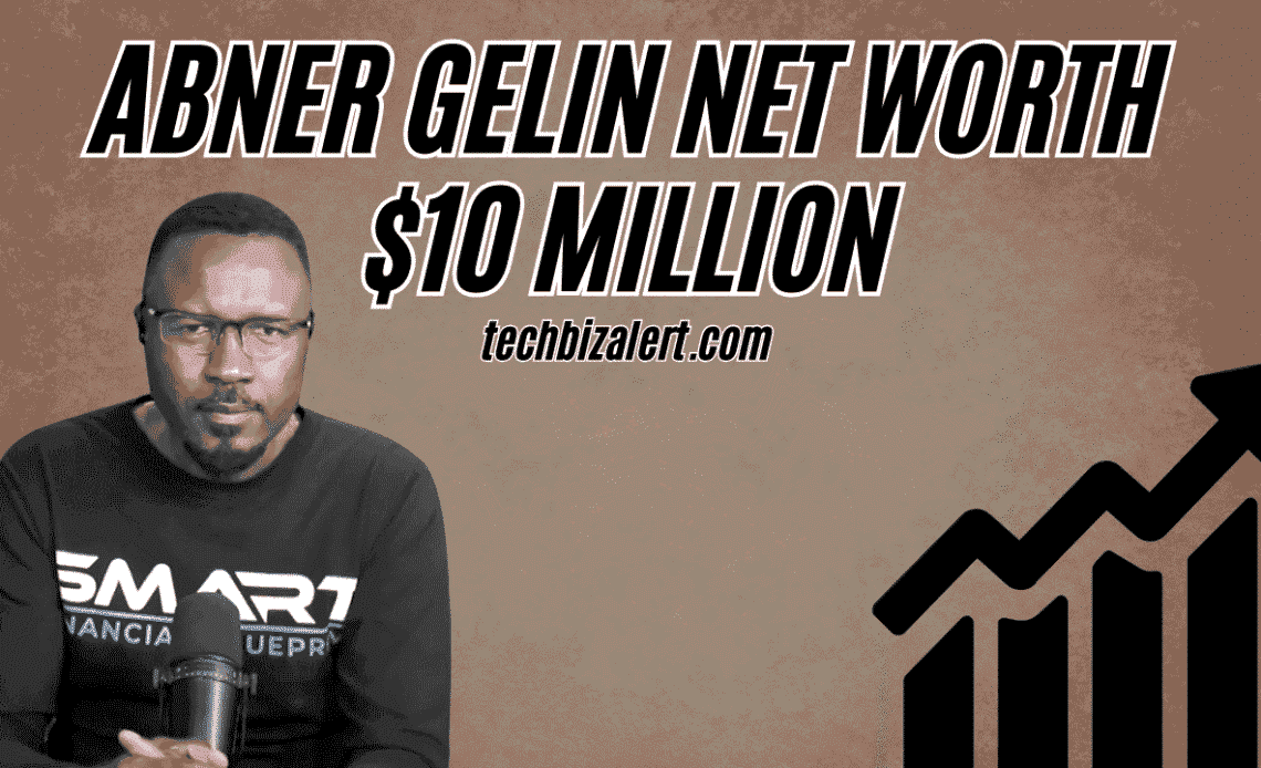 abner gelin net worth
