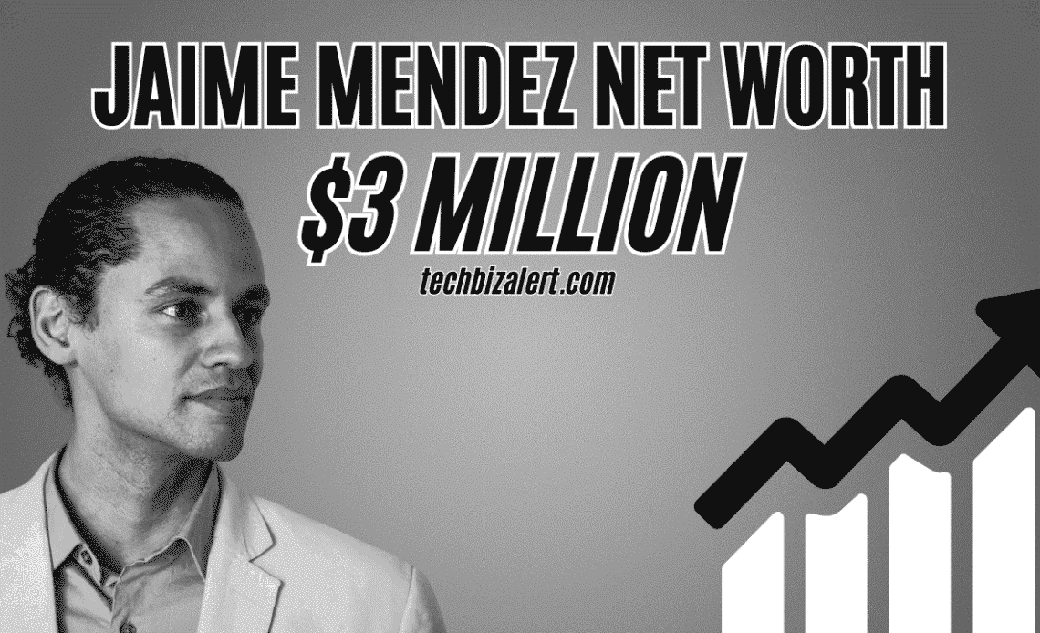 Jaime Mendez Net Worth