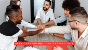 alex charfen billionaires meditate